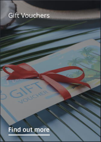 Gift Vouchers               Find out more