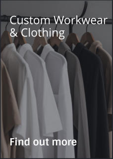 Custom Workwear & Clothing                Find out more