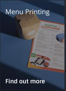 Menu Printing                Find out more