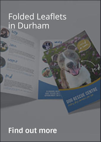 Folded Leaflets in Durham                Find out more