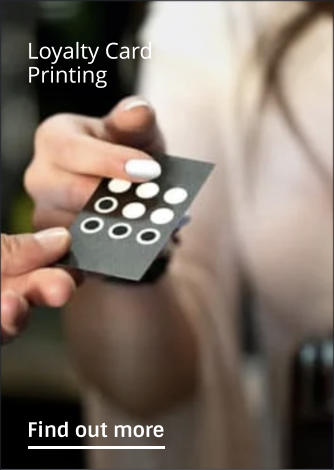 Loyalty Card Printing                Find out more